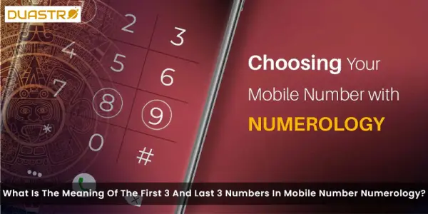 What Is The Meaning Of The First 3 And Last 3 Numbers In Mobile Number Numerology?